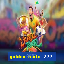 golden slots 777 paga mesmo